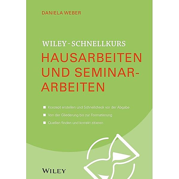 Wiley-Schnellkurs Hausarbeiten und Seminararbeiten / Wiley Schnellkurs, Daniela Weber