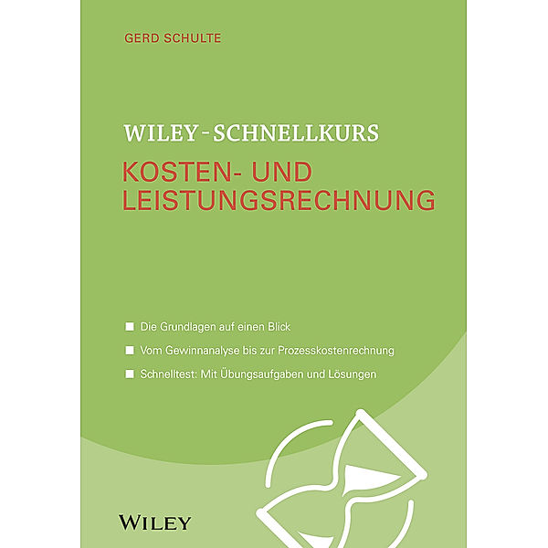 Wiley-Schnellkurs Kosten- und Leistungsrechnung, Gerd Schulte