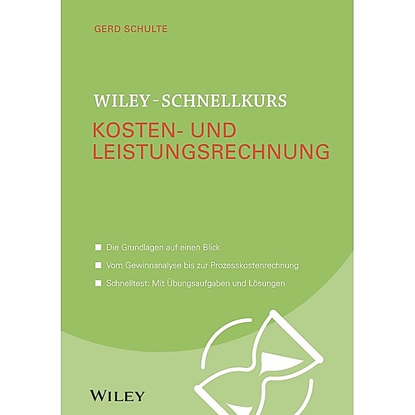Wiley-Schnellkurs Kosten- und Leistungsrechnung / Wiley Schnellkurs, Gerd Schulte