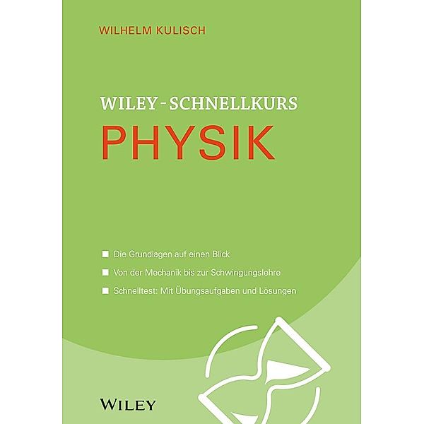 Wiley-Schnellkurs Physik / Wiley Schnellkurs, Wilhelm Kulisch