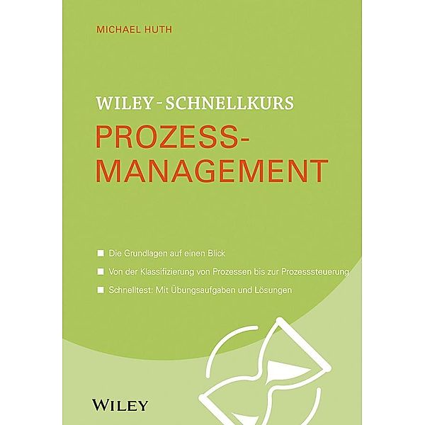 Wiley-Schnellkurs Prozessmanagement, Michael Huth