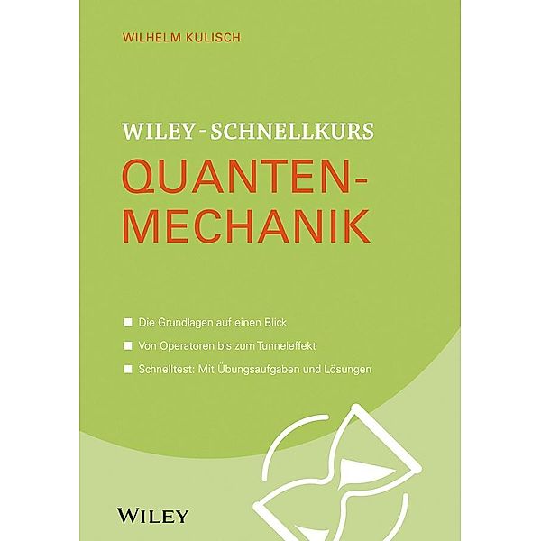 Wiley-Schnellkurs Quantenmechanik / Wiley Schnellkurs Bd.1, Wilhelm Kulisch