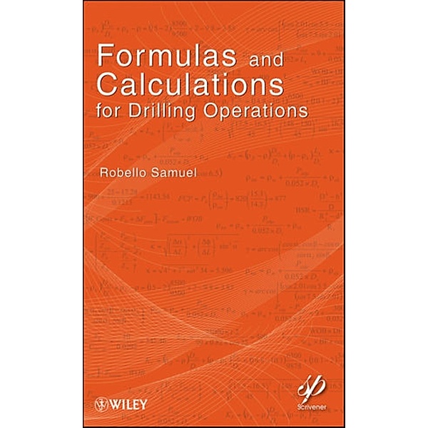 Wiley-Scrivener: Formulas and Calculations for Drilling Operations, Robello Samuel