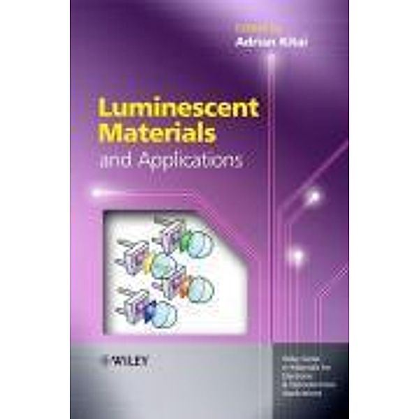 Wiley Series in Materials for Electronic & Optoelectronic Applications / Luminescent Materials and Applications