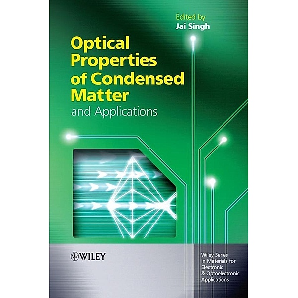 Wiley Series in Materials for Electronic & Optoelectronic Applications: Optical Properties of Condensed Matter and Applications