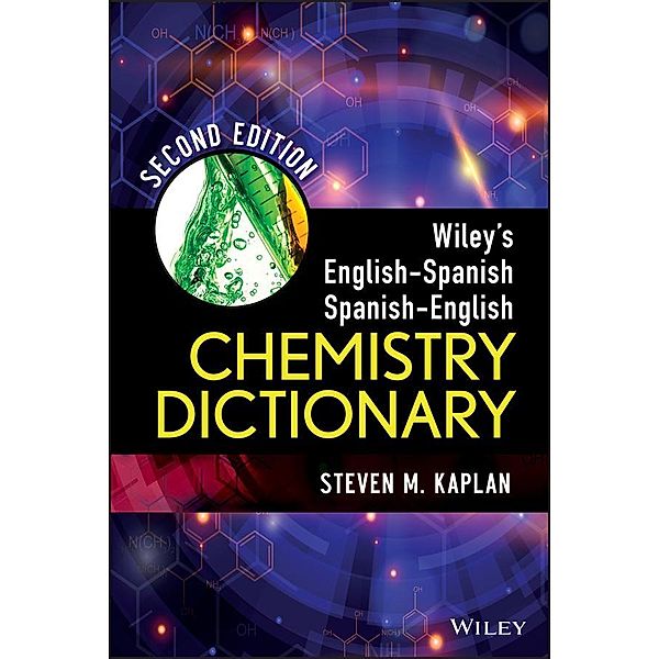 Wiley's English-Spanish, Spanish-English Chemistry Dictionary, Steven M. Kaplan