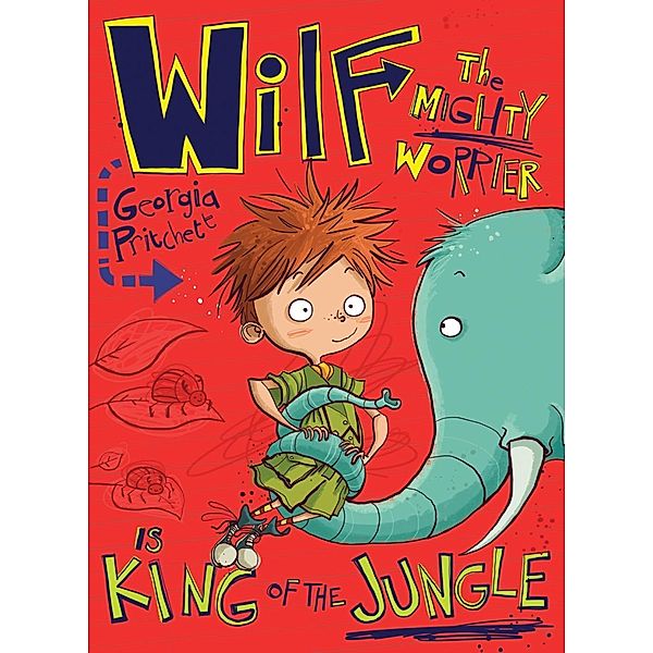Wilf the Mighty Worrier is King of the Jungle / Wilf the Mighty Worrier Bd.3, Georgia Pritchett