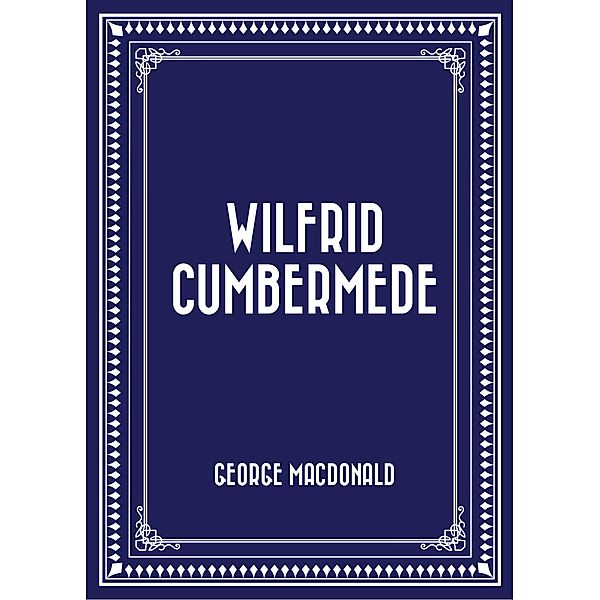 Wilfrid Cumbermede, George Macdonald