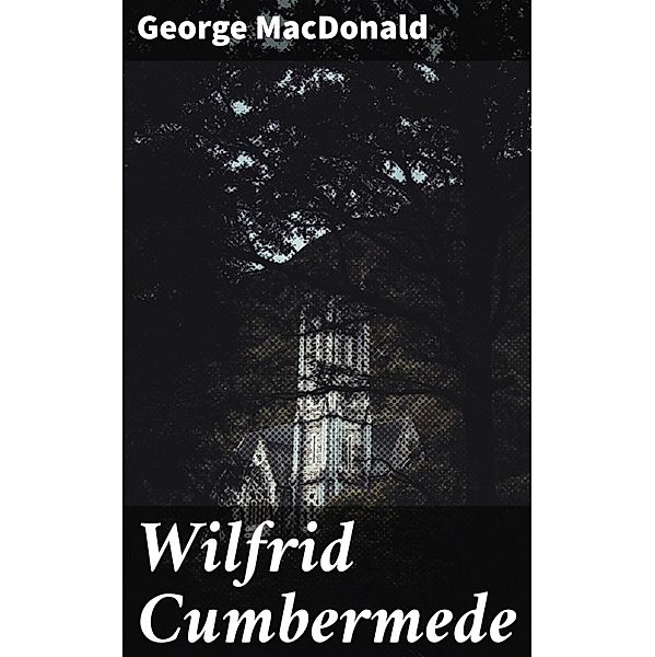 Wilfrid Cumbermede, George Macdonald