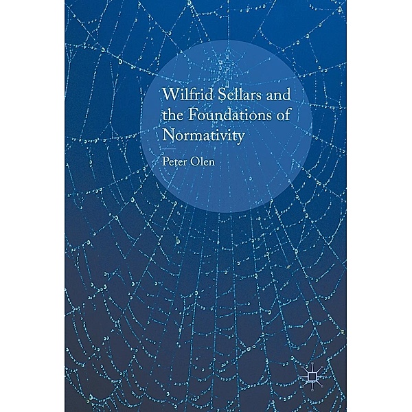 Wilfrid Sellars and the Foundations of Normativity, Peter Olen