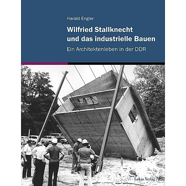 Wilfried Stallknecht und das industrielle Bauen, Harald Engler