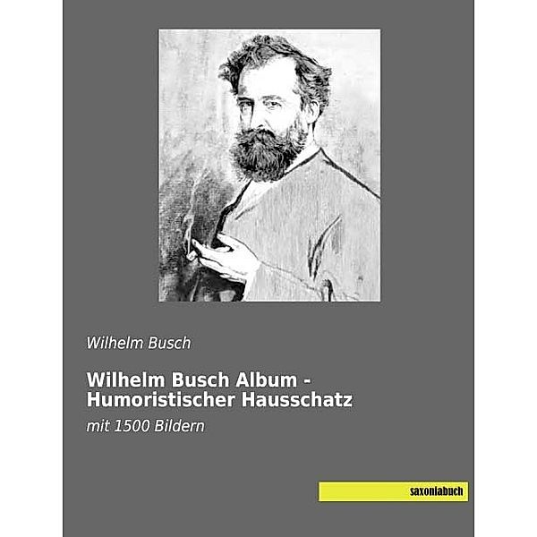 Wilhelm Busch Album - Humoristischer Hausschatz, Wilhelm Busch