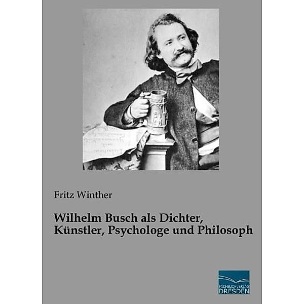 Wilhelm Busch als Dichter, Künstler, Psychologe und Philosoph, Fritz Winther