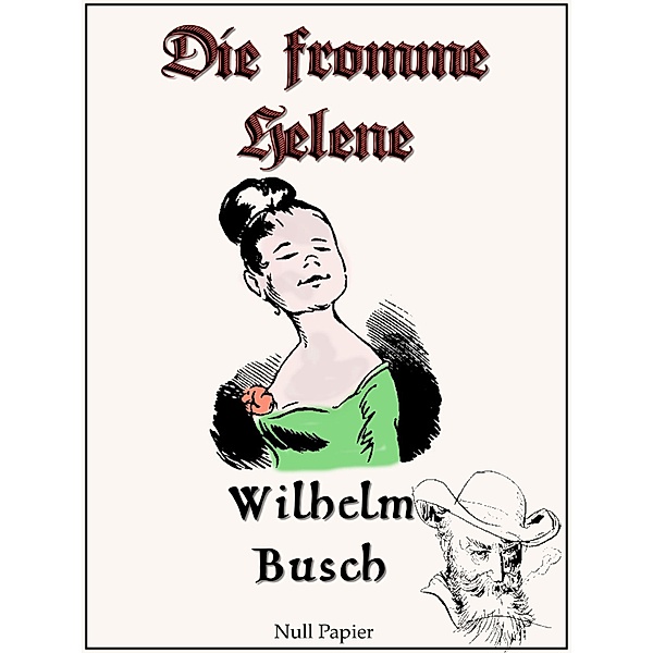 Wilhelm Busch - Die fromme Helene / Wilhelm Busch bei Null Papier Bd.2, Wilhelm Busch