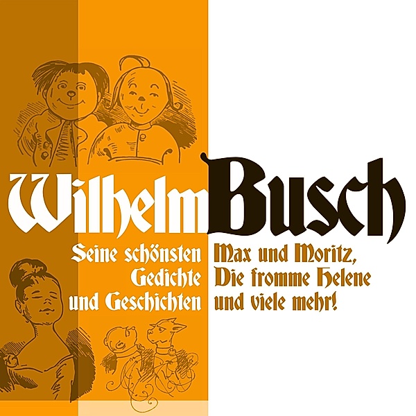 Wilhelm Busch: Max und Moritz, Die fromme Helene und viele mehr., Wilhelm Busch