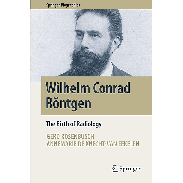 Wilhelm Conrad Röntgen / Springer Biographies, Gerd Rosenbusch, Annemarie de Knecht-van Eekelen