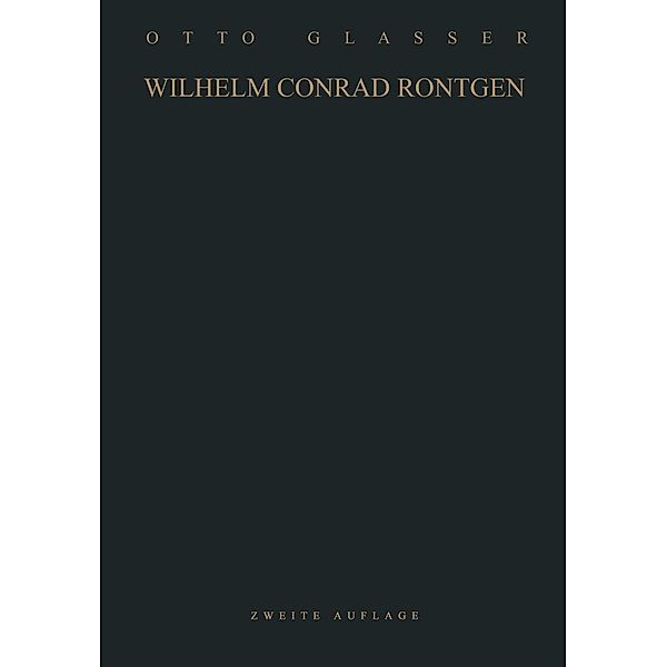 Wilhelm Conrad Röntgen und die Geschichte der Röntgenstrahlen, Otto Glasser