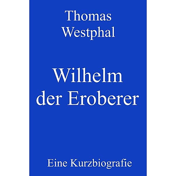 Wilhelm der Eroberer, Thomas Westphal