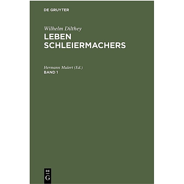 Wilhelm Dilthey: Leben Schleiermachers. Band 1