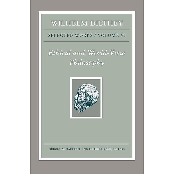 Wilhelm Dilthey: Selected Works, Volume VI, Wilhelm Dilthey