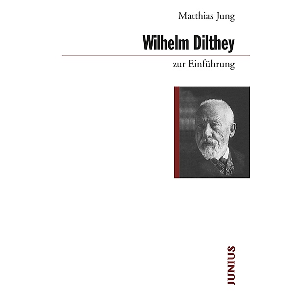 Wilhelm Dilthey zur Einführung / zur Einführung, Matthias Jung
