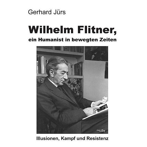 Wilhelm Flitner, ein Humanist in bewegten Zeiten, Gerhard Jürs