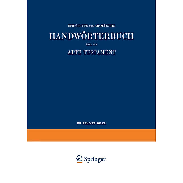 Wilhelm Gesenius' Hebräisches und Aramäisches Handwörterbuch über das Alte Testament, Wilhelm Gesenius, Frants Buhl