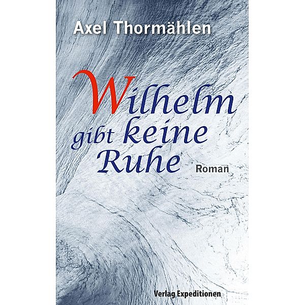 Wilhelm gibt keine Ruhe, Axel Thormählen