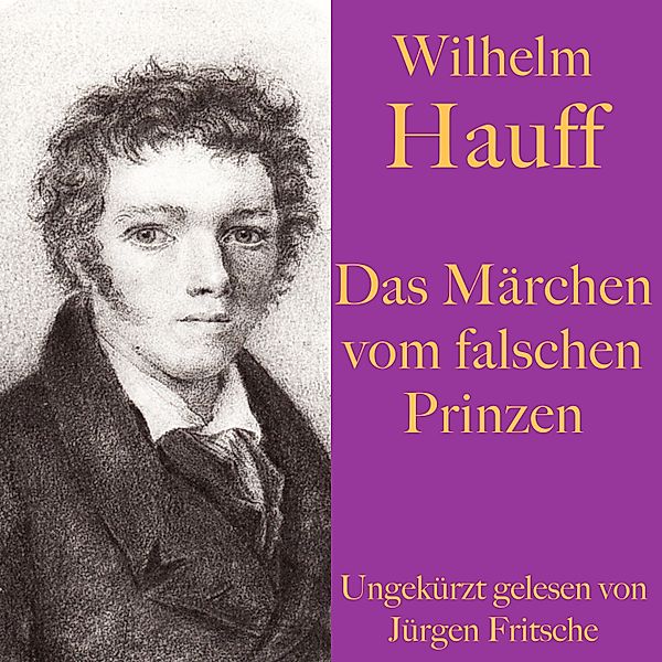 Wilhelm Hauff: Das Märchen vom falschen Prinzen, Wilhelm Hauff