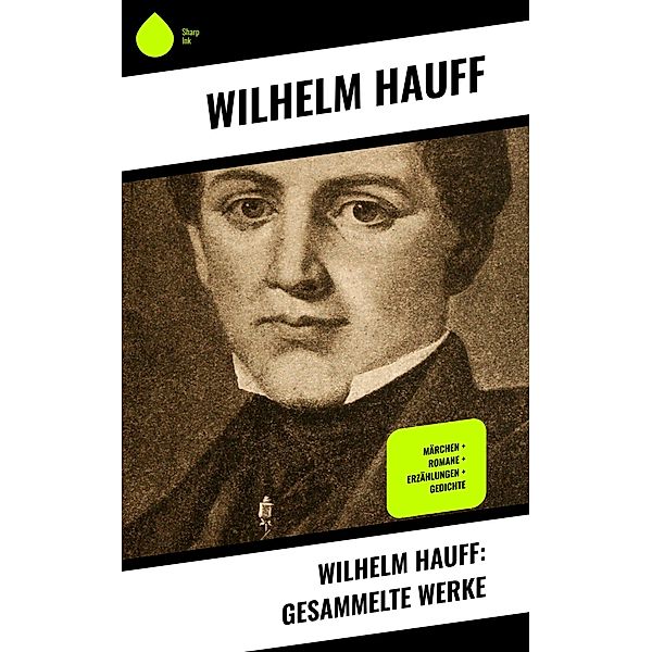 Wilhelm Hauff: Gesammelte Werke, Wilhelm Hauff