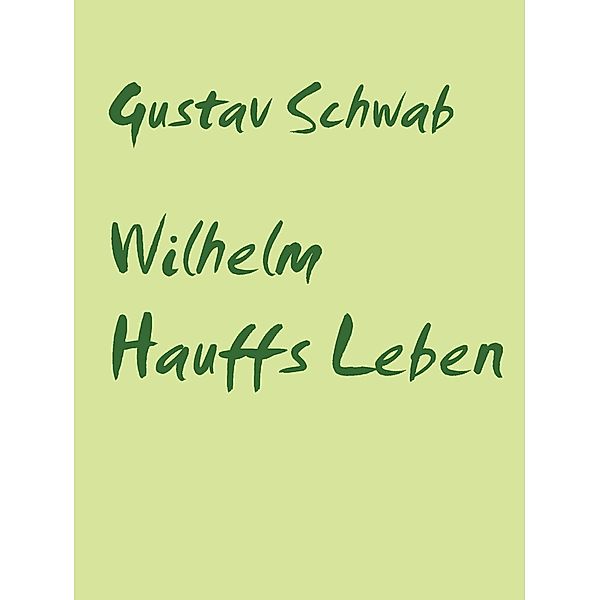 Wilhelm Hauffs Leben, Gustav Schwab