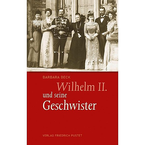 Wilhelm II. und seine Geschwister, Barbara Beck