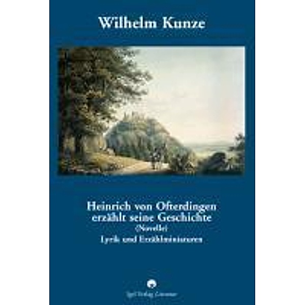 Wilhelm Kunze: Heinrich von Ofterdingen erzählt seine Geschichte, Wolfgang Adam