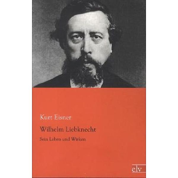 Wilhelm Liebknecht, Kurt Eisner