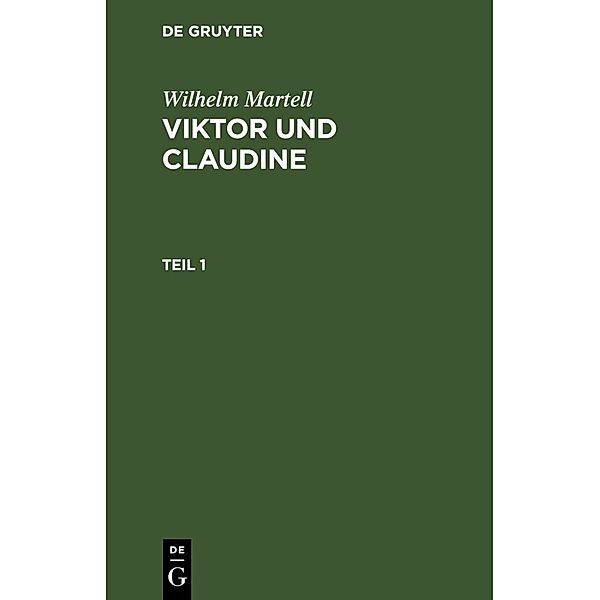 Wilhelm Martell: Viktor und Claudine. Teil 1, Wilhelm Martell