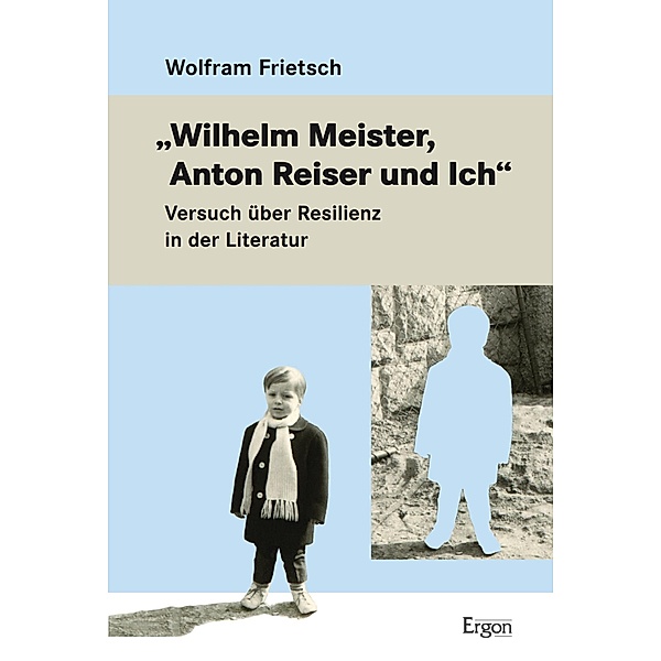 Wilhelm Meister, Anton Reiser und Ich, Wolfram Frietsch