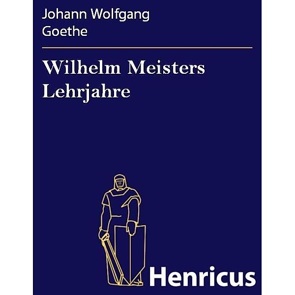 Wilhelm Meisters Lehrjahre, Johann Wolfgang Goethe