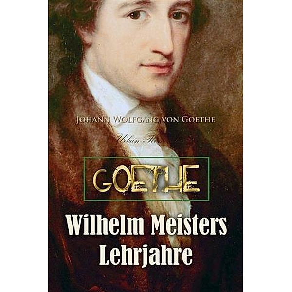 Wilhelm Meisters Lehrjahre, Johann Wolfgang von Goethe