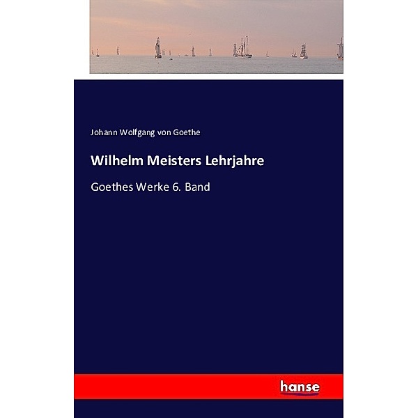 Wilhelm Meisters Lehrjahre, Johann Wolfgang von Goethe, Ludwig Geiger