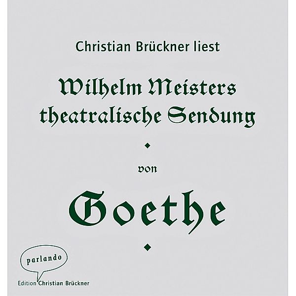 Wilhelm Meisters theatralische Sendung, 2 Audio-CD, 2 MP3, Johann Wolfgang von Goethe