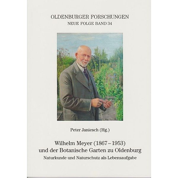 Wilhelm Meyer (1867 - 1953) und der Botanische Garten zu Oldenburg, Peter Janiesch