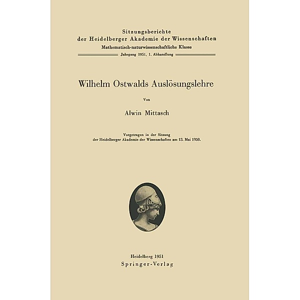Wilhelm Ostwalds Auslösungslehre / Sitzungsberichte der Heidelberger Akademie der Wissenschaften Bd.1951 / 1, A. Mittasch