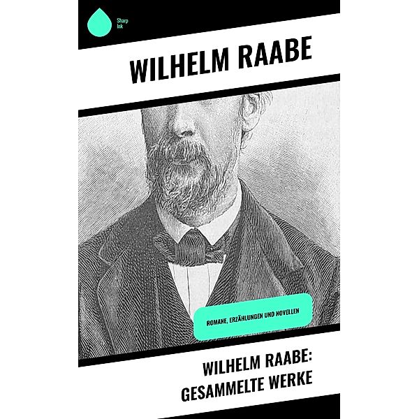 Wilhelm Raabe: Gesammelte Werke, Wilhelm Raabe