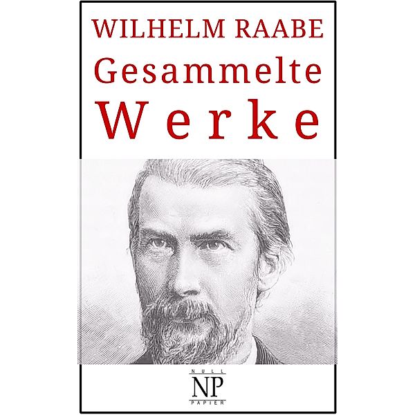Wilhelm Raabe - Gesammelte Werke / Gesammelte Werke bei Null Papier, Wilhelm Raabe