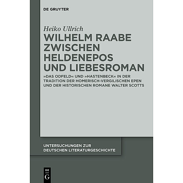 Wilhelm Raabe zwischen Heldenepos und Liebesroman, Heiko Ullrich