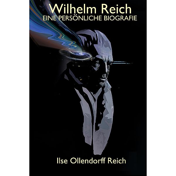 Wilhelm Reich: Eine Personliche Biographie, Ilse Ollendorff Reich