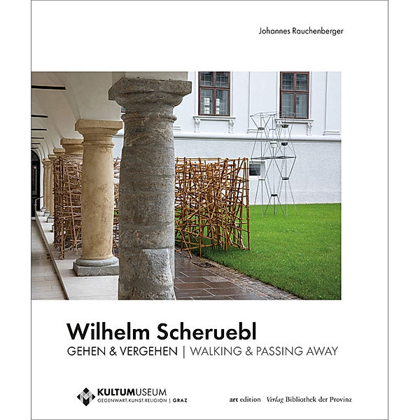 Wilhelm Scheruebl - GEHEN & VERGEHEN | WALKING & PASSING AWAY, Johannes Rauchenberger