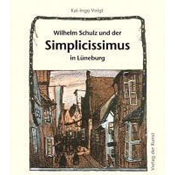 Wilhelm Schulz und der Simplicissimus in Lüneburg, Kai-Ingo Voigt