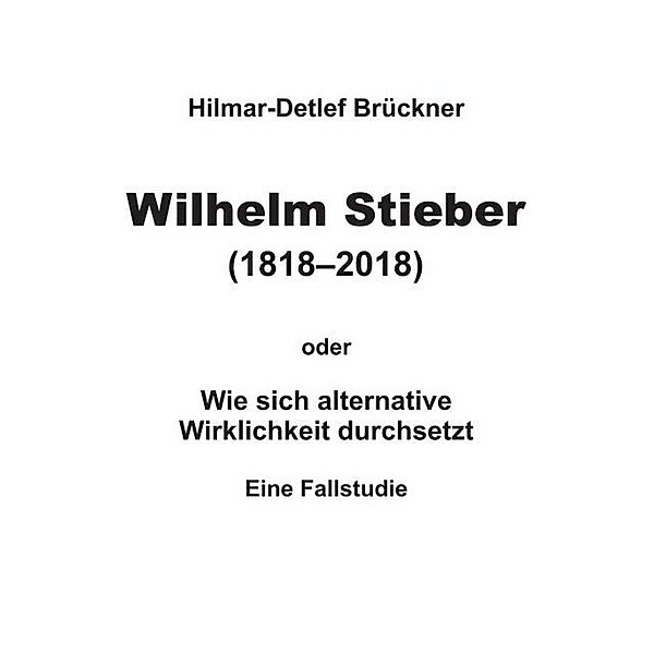 Wilhelm Stieber (1818-2018), Hilmar-Detlef Brückner
