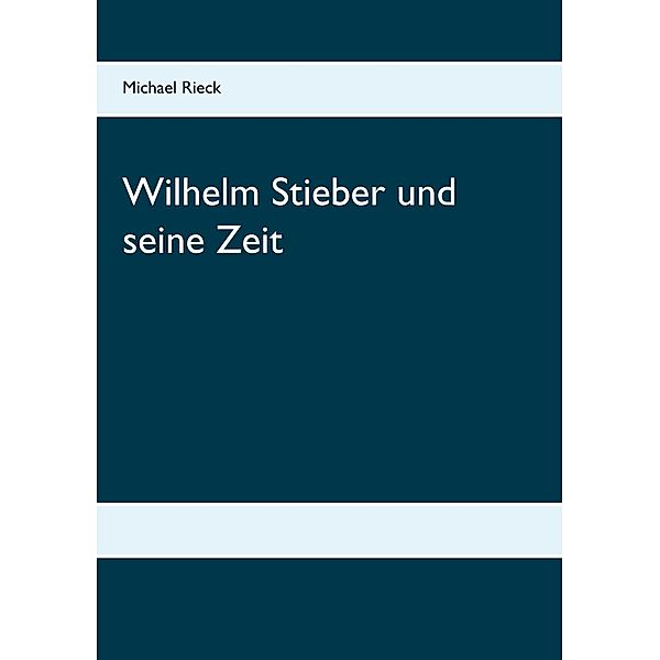 Wilhelm Stieber und seine Zeit, Michael Rieck